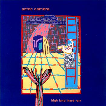 Aztec Camera: High Land, Hard Rain