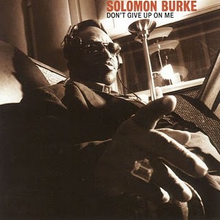Solomon Burke: Don’t Give Up on Me