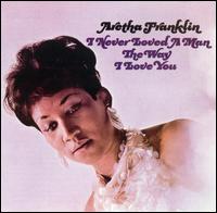 Aretha Franklin: I Never Loved a Man the Way I Love You (1967)