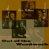 Chris Hillman with Herb Pedersen, Lary Rice, and Tony Rice: Out of the Woodwork (1997)