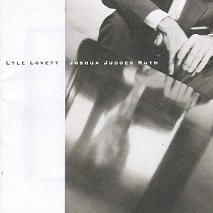 Lyle Lovett: Joshua Judges Ruth (1992)