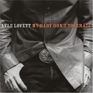 Lyle Lovett: My Baby Don’t Tolerate (2003)