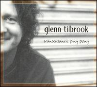 Glenn Tilbrook: Transatlantic Ping Pong (2004)